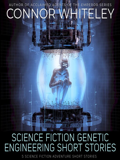 Title details for Science Fiction Genetic Engineering Short Stories by Connor Whiteley - Wait list
